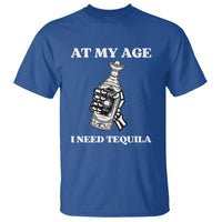 Cinco De Mayo T Shirt At My Age I Need Tequila Drinks Lover - Wonder Print Shop