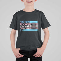 Funny You're Focused On The Wrong 1% T Shirt For Kid Bi Transgender LGBT