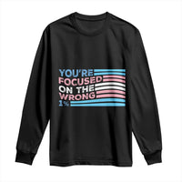 Funny You're Focused On The Wrong 1% Long Sleeve Shirt Bi Transgender LGBT
