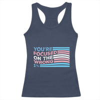 Funny You're Focused On The Wrong 1% Racerback Tank Top Bi Transgender LGBT