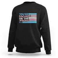 Funny You're Focused On The Wrong 1% Sweatshirt Bi Transgender LGBT