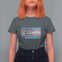 Funny You're Focused On The Wrong 1% T Shirt For Women Bi Transgender LGBT