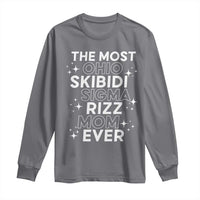 Funny The Most Ohio Skibidi Sigma Rizz Mom Ever Long Sleeve Shirt Mother's Day