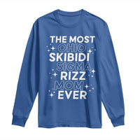 Funny The Most Ohio Skibidi Sigma Rizz Mom Ever Long Sleeve Shirt Mother's Day