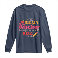 Funny Rizz Teacher Long Sleeve Shirt This Sigma Teacher Has Mad Rizz No Cap