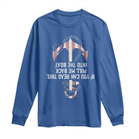 Funny Boating Captain Long Sleeve Shirt If You Can Read This Pull Me Back Into The Boat