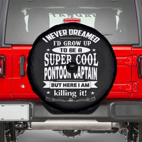 Funny I Never Dreamed Id Grow Up To Be A Super Cool Pontoon Captain Spare Tire Cover Pontoon Boat Captain
