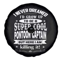 Funny I Never Dreamed Id Grow Up To Be A Super Cool Pontoon Captain Spare Tire Cover Pontoon Boat Captain