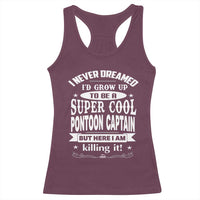 Funny I Never Dreamed Id Grow Up To Be A Super Cool Pontoon Captain Racerback Tank Top Pontoon Boat Captain