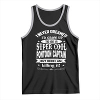 Funny I Never Dreamed Id Grow Up To Be A Super Cool Pontoon Captain Tank Top Pontoon Boat Captain