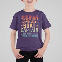 Funny I Never Dreamed Id Grow Up To Be A Sexy Boat Captain T Shirt For Kid Pontoon Boat Captain