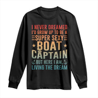 Funny I Never Dreamed Id Grow Up To Be A Sexy Boat Captain Long Sleeve Shirt Pontoon Boat Captain