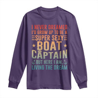 Funny I Never Dreamed Id Grow Up To Be A Sexy Boat Captain Long Sleeve Shirt Pontoon Boat Captain