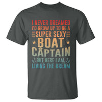 Funny I Never Dreamed Id Grow Up To Be A Sexy Boat Captain T Shirt Pontoon Boat Captain