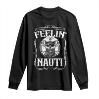 Funny Feelin Nauti Long Sleeve Shirt Boat Captain Pontoon Sailing Sailor Skull