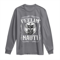 Funny Feelin Nauti Long Sleeve Shirt Boat Captain Pontoon Sailing Sailor Skull