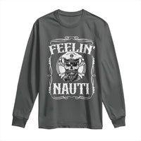 Funny Feelin Nauti Long Sleeve Shirt Boat Captain Pontoon Sailing Sailor Skull