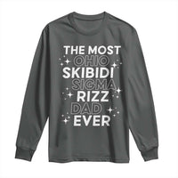 Funny The Most Ohio Skibidi Sigma Rizz Dad Ever Long Sleeve Shirt Father's Day