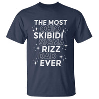 Funny The Most Ohio Skibidi Sigma Rizz Dad Ever T Shirt Father's Day