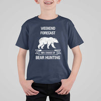 Funny Bear Hunting T Shirt For Kid Weekend Forecast 100% Chance Of Bear Hunter - Wonder Print Shop