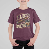 I'll Be In The Backyard Funny Bourbon Cigar Lover T Shirt For Kid