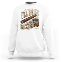 I'll Be In The Backyard Funny Bourbon Cigar Lover Sweatshirt