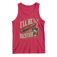 I'll Be In The Backyard Funny Bourbon Cigar Lover Tank Top