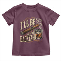 I'll Be In The Backyard Funny Bourbon Cigar Lover Toddler T Shirt