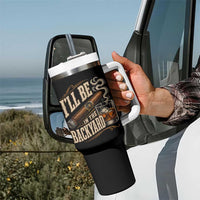I'll Be In The Backyard Funny Bourbon Cigar Lover Tumbler With Handle