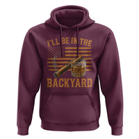 I Will Be In The Backyard Hoodie Funny Bourbon Cigar Lover USA Flag