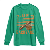 I Will Be In The Backyard Long Sleeve Shirt Funny Bourbon Cigar Lover USA Flag
