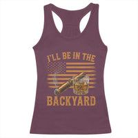I Will Be In The Backyard Racerback Tank Top Funny Bourbon Cigar Lover USA Flag