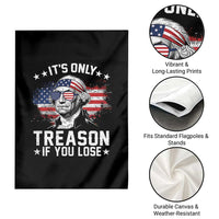 It Is Only Treason If You Lose George Washington Garden Flag Funny 4th of July Vintage American Flag