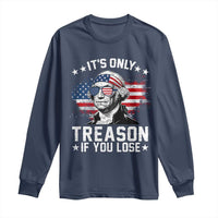It Is Only Treason If You Lose George Washington Long Sleeve Shirt Funny 4th of July Vintage American Flag