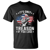 It Is Only Treason If You Lose George Washington T Shirt Funny 4th of July Vintage American Flag