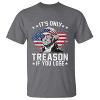 It Is Only Treason If You Lose George Washington T Shirt Funny 4th of July Vintage American Flag