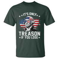It Is Only Treason If You Lose George Washington T Shirt Funny 4th of July Vintage American Flag