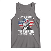 It Is Only Treason If You Lose George Washington Tank Top Funny 4th of July Vintage American Flag