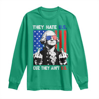They Hate US Cuz They Ain't US Long Sleeve Shirt George Washington 4th of July