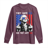 They Hate US Cuz They Ain't US Long Sleeve Shirt George Washington 4th of July