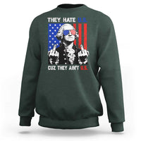 They Hate US Cuz They Ain't US Sweatshirt George Washington 4th of July