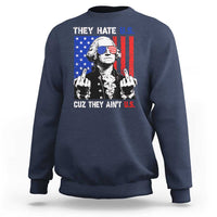 They Hate US Cuz They Ain't US Sweatshirt George Washington 4th of July