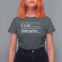 K Is For Kindergarten T Shirt For Women Back To School Board Kinder Squad - Wonder Print Shop