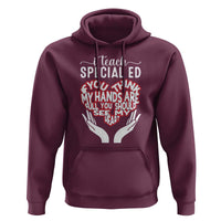 Special Ed Teacher Hoodie If You Think My Hands Are Full You Should See My Heart - Wonder Print Shop