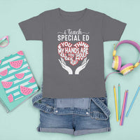 Special Ed Teacher T Shirt For Kid If You Think My Hands Are Full You Should See My Heart - Wonder Print Shop