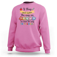 Special Ed Teacher Sweatshirt We Teach The Way They Learn SPED - Wonder Print Shop