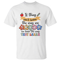 Special Ed Teacher T Shirt We Teach The Way They Learn SPED - Wonder Print Shop