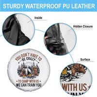 Funny Camping Spare Tire Cover You Don't Have To Be Crazy To Camp With Us We Can Train You Bear