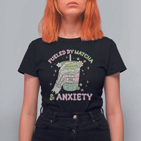 Funny Fueled By Matcha And Anxiety T Shirt For Women Matcha Lover - Wonder Print Shop