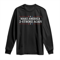 Funny 2 Stroke Motocross Lover Long Sleeve Shirt Make America 2 Stroke Again
